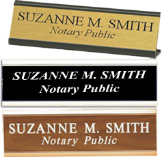 2" x 8" Sign with "Notary Public" and a personalized name. Comes as a wall or desk frame in walnut plate with gold frame, black with silver frame, or gold with black frame. Order Online or Call the Corporate Connection 800-523-2344