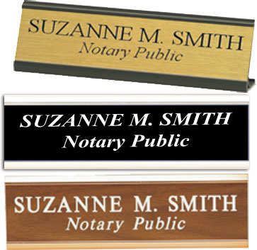 2" x 8" Sign with "Notary Public" and a personalized name. Comes as a wall or desk frame in walnut plate with gold frame, black with silver frame, or gold with black frame. Order Online or Call the Corporate Connection 800-523-2344